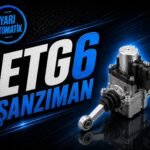 ETG6 Şanzıman Nedir? Tam Otomatik mi? Kronik Sorunları ve Kullanıldığı Araçlar (2026) görseli