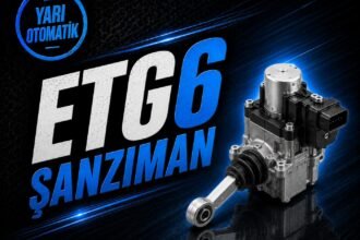 ETG6 Şanzıman Nedir? Tam Otomatik mi? Kronik Sorunları ve Kullanıldığı Araçlar (2026) görseli