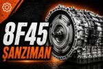 8F45 Şanzıman Nedir? Tam Otomatik mi? Kronik Sorunları ve Özellikleri (2026) görseli