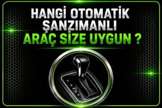 HANGİ OTOMATİK ŞANZIMANLI ARAÇ SİZE UYGUN ? görseli