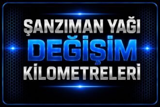 ŞANZIMAN YAĞI DEĞİŞİM KİLOMETRELERİ görseli