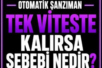 🚗 Otomatik Şanzıman Tek Viteste Kalırsa Sebebi Nedir? görseli
