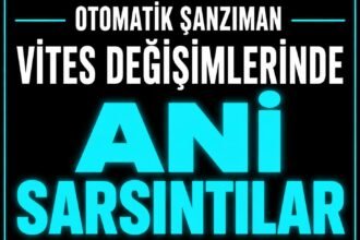 Vites Değişimlerinde Araçta Ani Sarsıntılar görseli