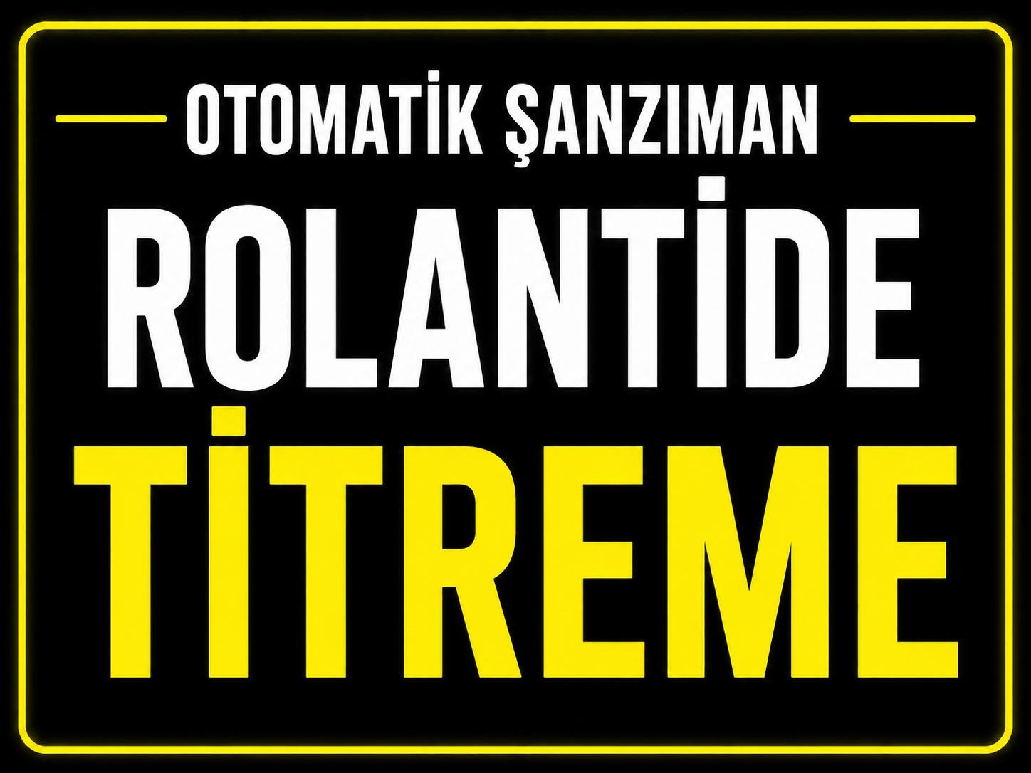 ARAÇ ROLANTİDEYKEN TİTREME görseli