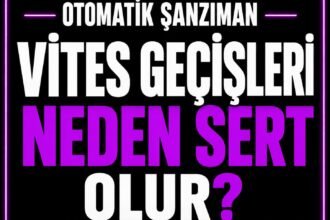 Otomatik Vites Geçişleri Neden Sert Olur? görseli