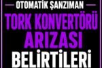 Tork Konvertörü Arıza Belirtileri görseli