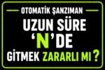 Uzun süre N'de gitmek zararlı mı? görseli