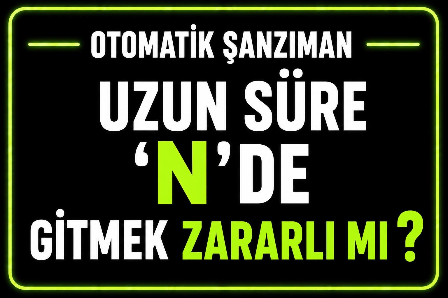 Uzun süre N'de gitmek zararlı mı? görseli