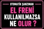 Otomatik araçta el freni kullanılmazsa ne olur? görseli