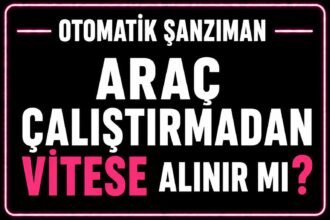 Otomatik araç çalıştırmadan vitese alınır mı? görseli