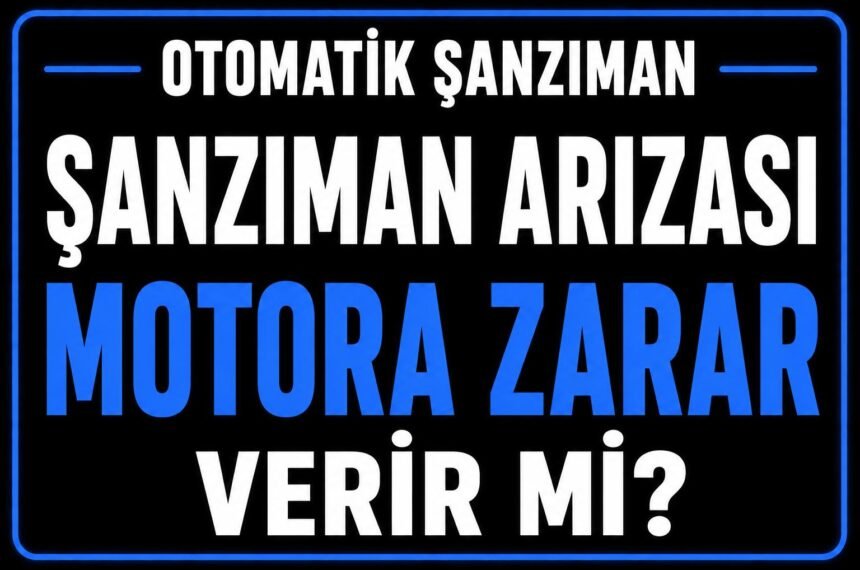 Şanzıman arızası motora zarar verir mi? görseli