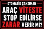 Otomatik araç viteste stop edilirse zarar verir mi? görseli