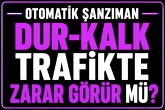 Dur Kalk Trafikte Otomatik Şanzıman Zarar Görür mü? görseli