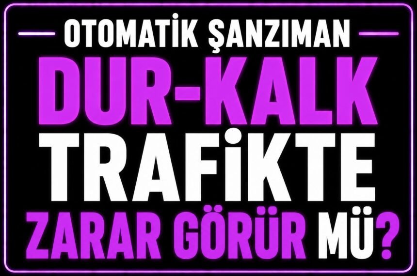 Dur Kalk Trafikte Otomatik Şanzıman Zarar Görür mü? görseli