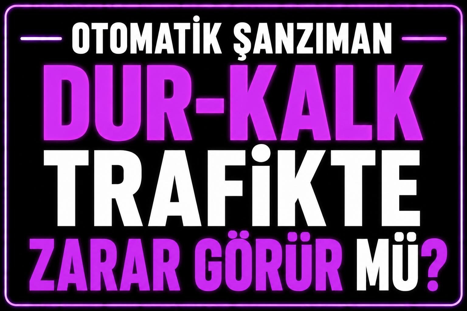 Dur Kalk Trafikte Otomatik Şanzıman Zarar Görür mü? görseli