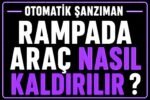 Rampada otomatik araç nasıl kaldırılır? görseli