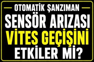 Şanzıman sensör arızası vites geçişini etkiler mi? görseli
