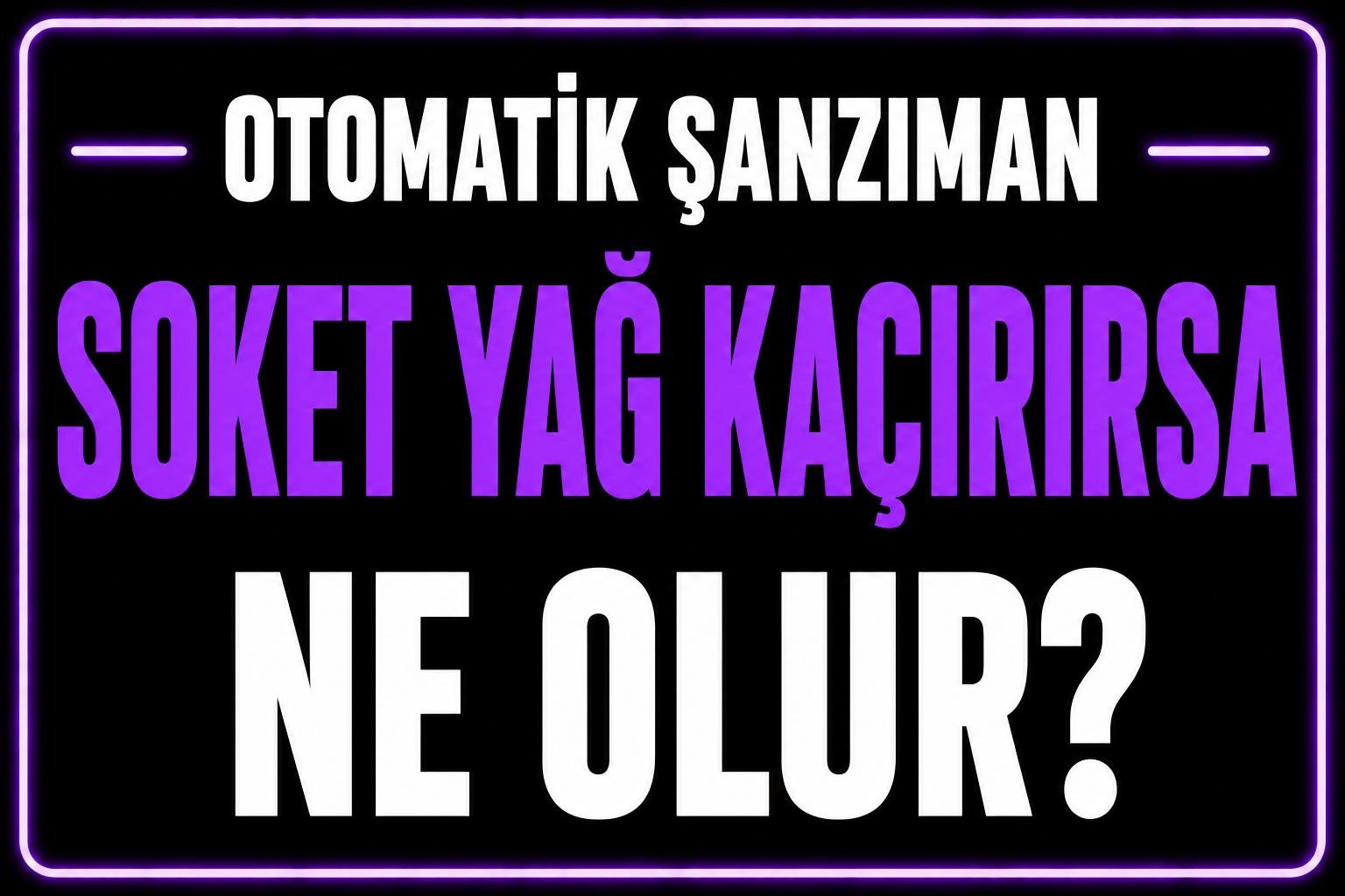 Soket yağ kaçırırsa ne olur? görseli