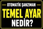 Şanzıman temel ayar nedir? görseli