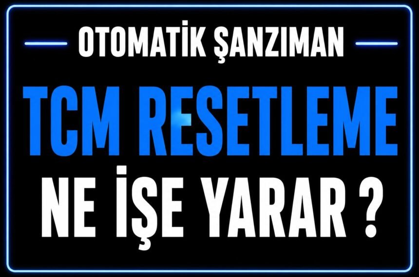 TCM resetleme ne işe yarar? görseli