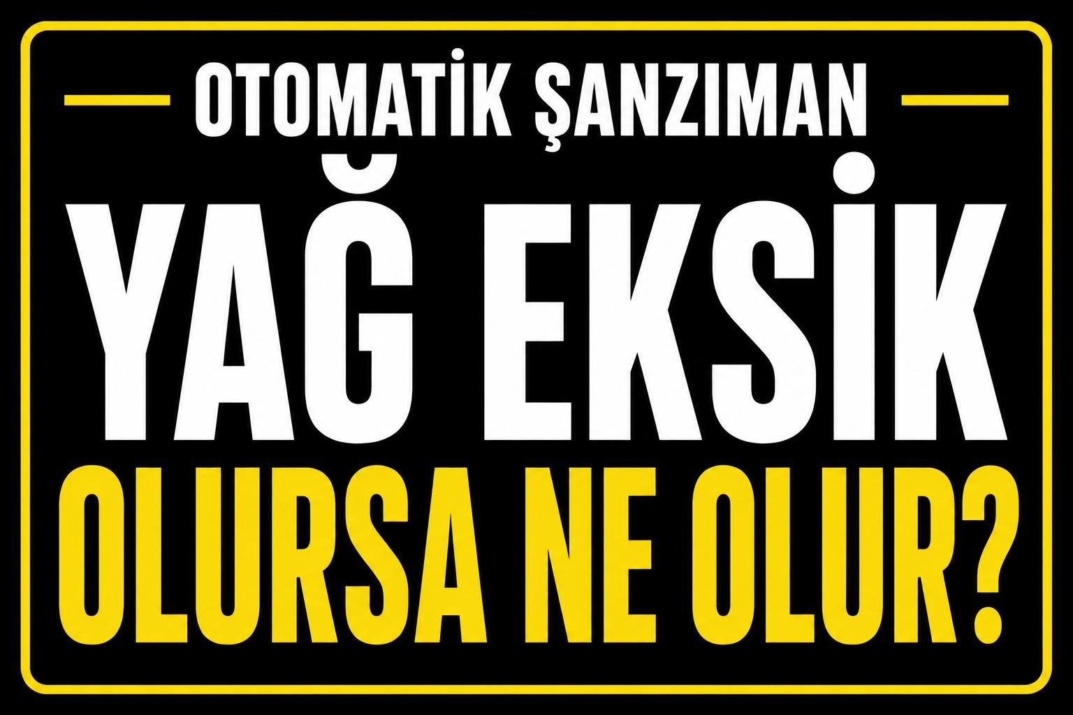 Şanzıman yağı eksik olursa ne olur? görseli