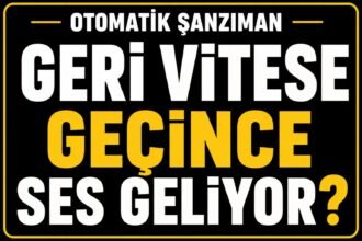 Geri vitese geçince ses geliyor neden? görseli