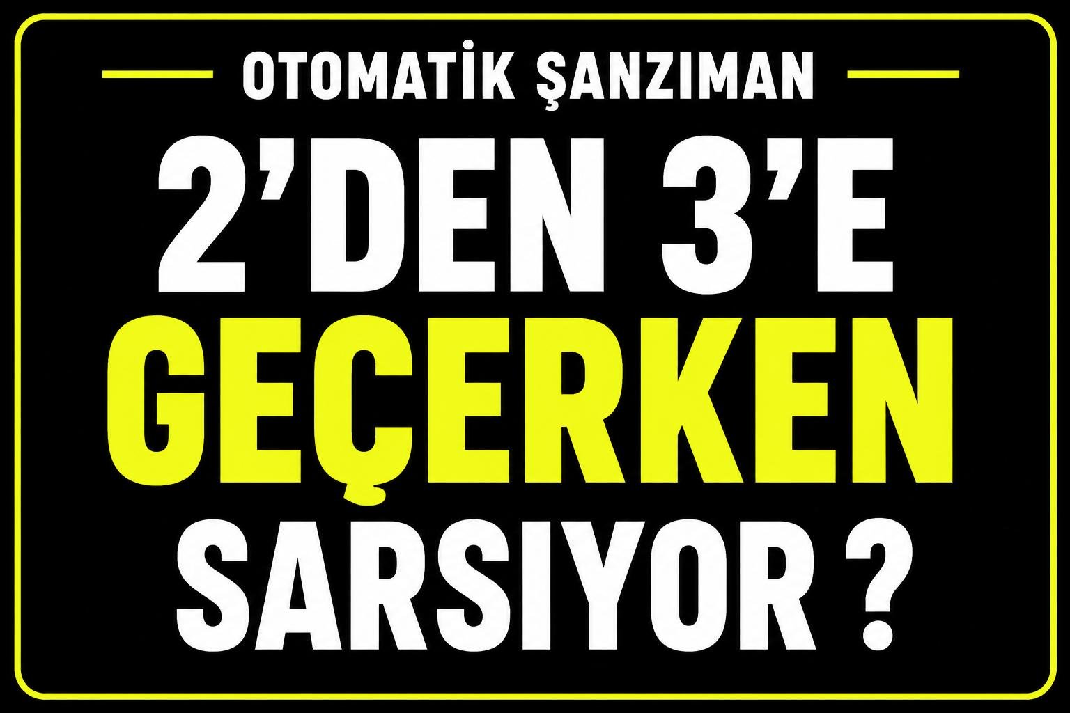 2’den 3’e geçerken sarsıyor neden? görseli
