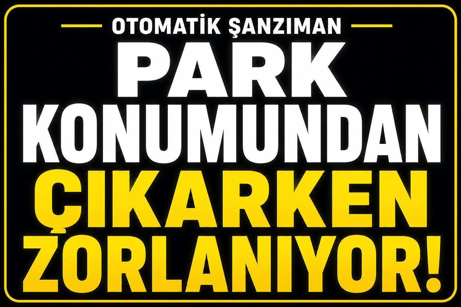 Park konumundan çıkarken zorlanıyor neden? görseli