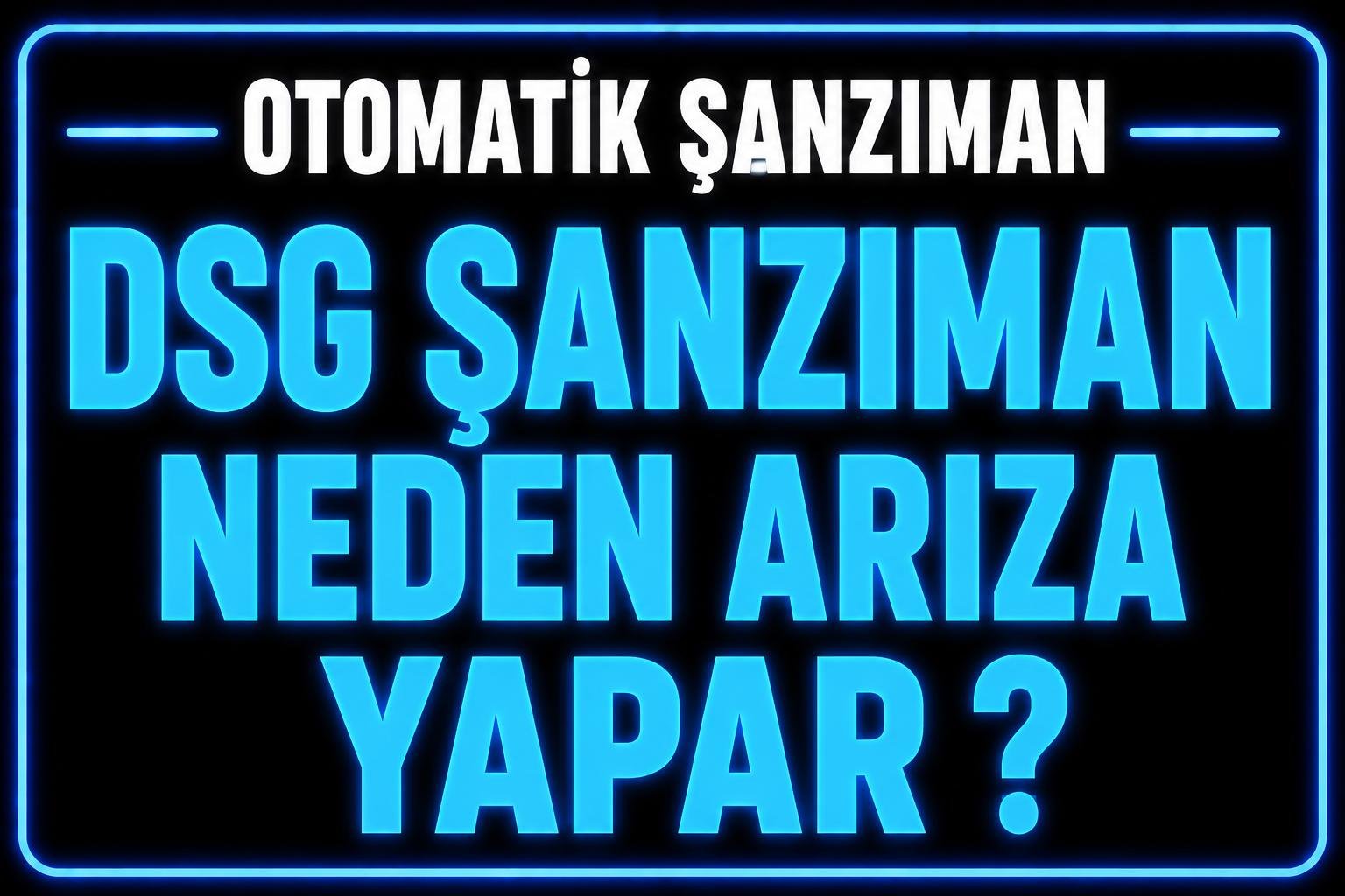 DSG şanzıman neden arıza yapar? görseli