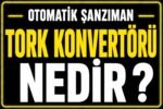 Tork konvertörü nedir? görseli