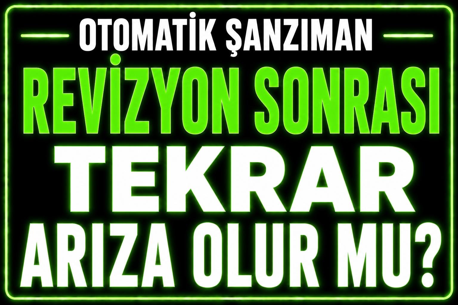Revizyon sonrası tekrar arıza olur mu? görseli