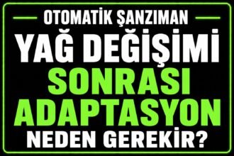 🛢 Yağ Değişimi Sonrası Adaptasyon Neden Gerekir? görseli