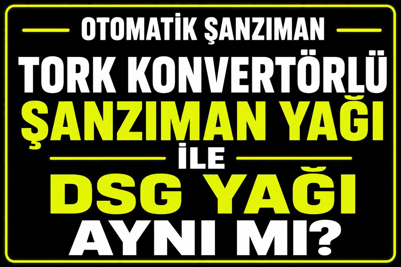 🛢 Tork Konvertörlü Şanzıman Yağı ile DSG Yağı Aynı mı? görseli