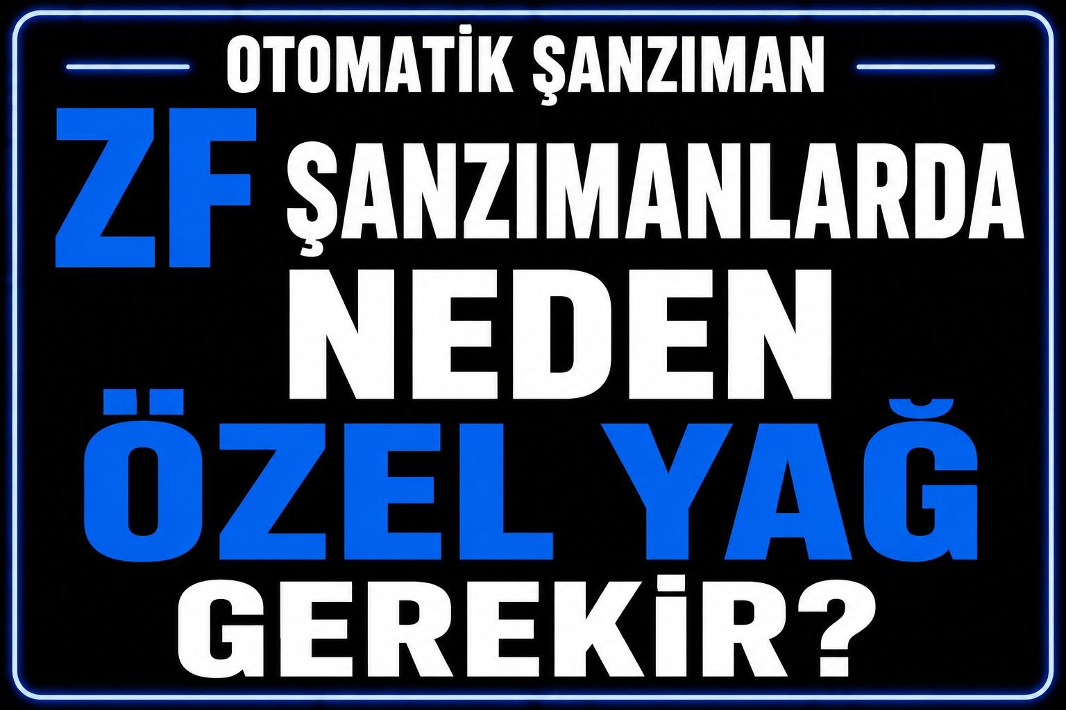 🛢 ZF Şanzımanlarda Neden Özel Yağ Gerekir? görseli