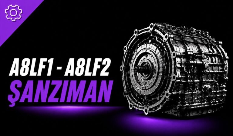 A8LF1–A8LF2 Şanzıman Nedir? Yağı, Arızaları ve Kullanılan Araçlar