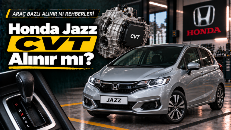 Honda Jazz CVT Alınır mı? Hangi Yıllar Daha Sorunsuz?