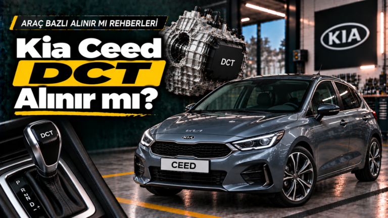 Kia Ceed DCT Alınır mı? 6DCT ve 7DCT Arasındaki Farklar