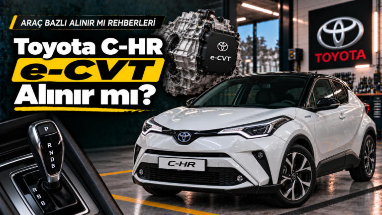 Toyota C-HR e-CVT Alınır mı?